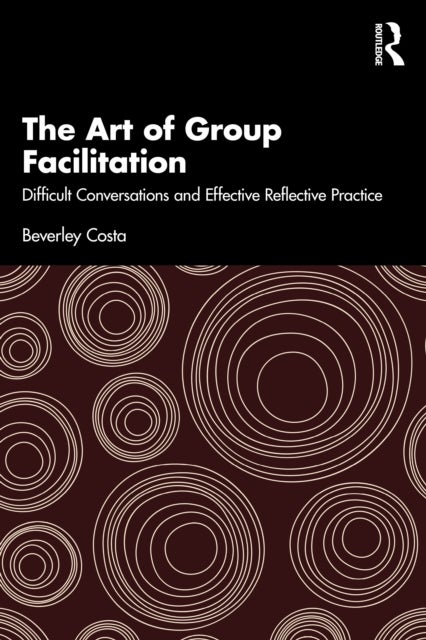 The Art of Group Facilitation - Difficult Conversations and Effective Reflective Practice