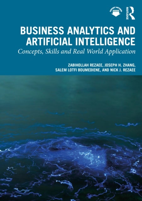 Business Analytics and Artificial Intelligence - Concepts, Skills and Real World Application