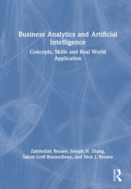 Business Analytics and Artificial Intelligence - Concepts, Skills and Real World Application