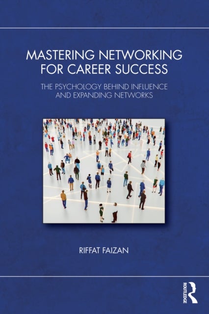 Mastering Networking for Career Success - The Psychology Behind Influence and Expanding Networks
