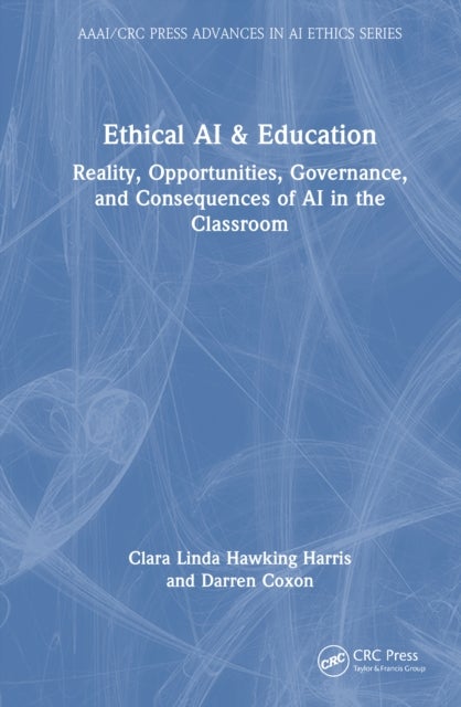Ethical AI & Education - Reality, Opportunities, Governance, and Consequences of AI in the Classroom