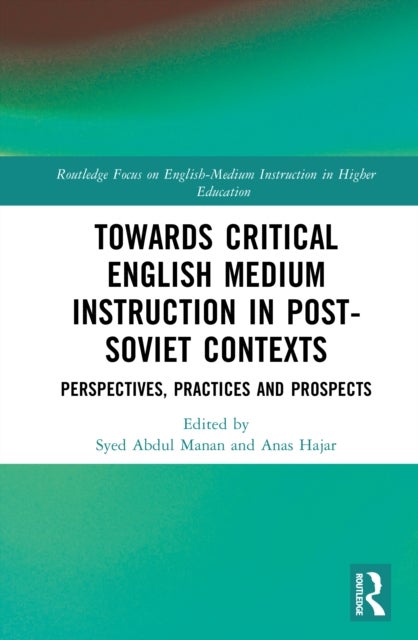 Towards Critical English Medium Instruction in Post-Soviet Contexts - Perspectives, Practices and Prospects