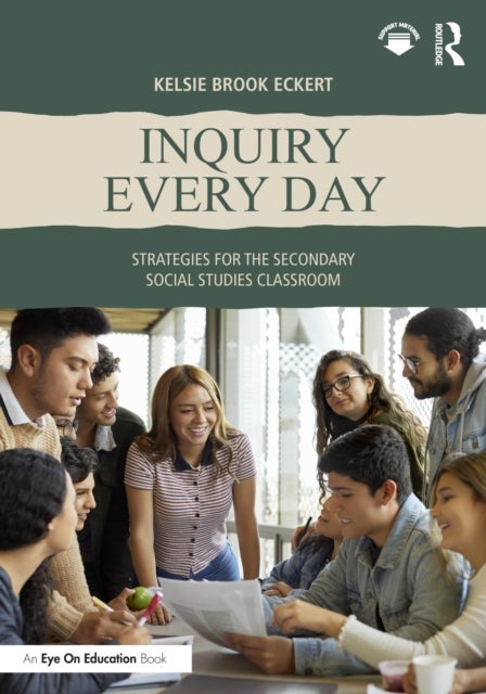 Inquiry Every Day - Strategies for the Secondary Social Studies Classroom