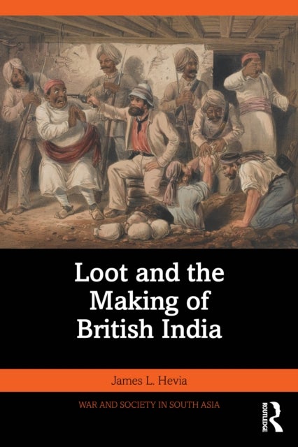 Loot and the Making of British India