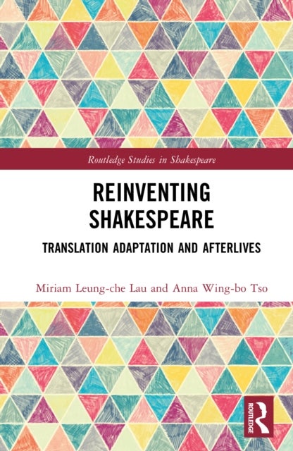 Reinventing Shakespeare - Translation, Adaptation and Afterlives