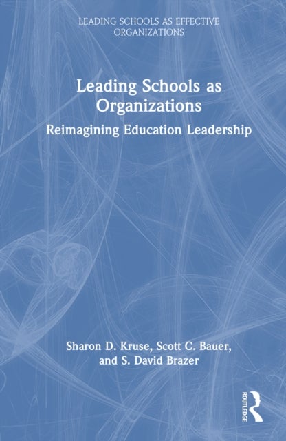 Leading Schools as Organizations - Reimagining Education Leadership
