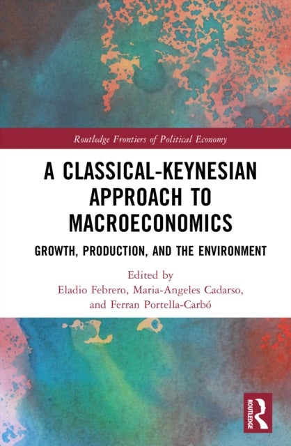 A Classical-Keynesian Approach to Macroeconomics - Growth, Production, and the Environment