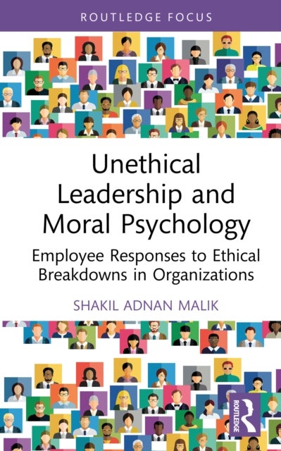 Unethical Leadership and Moral Psychology - Employee Responses to Ethical Breakdowns in Organizations