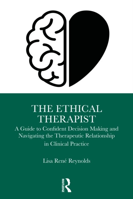 The Ethical Therapist - A Guide to Confident Decision-Making in Clinical Practice