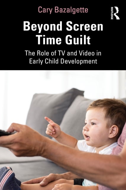 Beyond Screen Time Guilt - The Role of TV and Video in Early Child Development