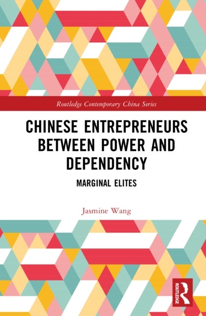 Chinese Entrepreneurs Between Power and Dependency - Marginal Elites