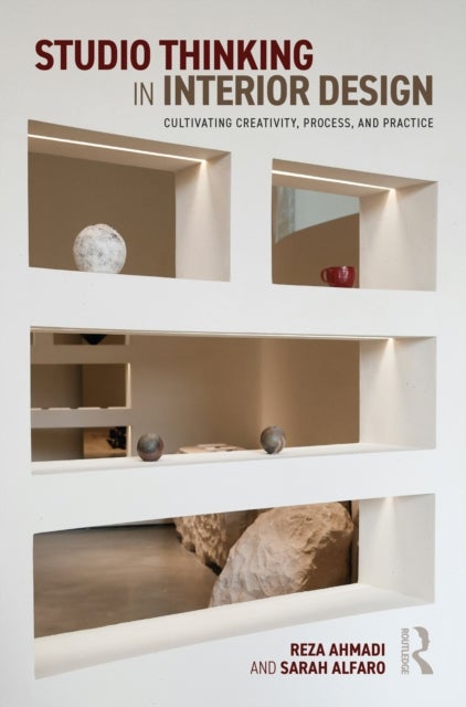 Studio Thinking in Interior Design - Cultivating Creativity, Process, and Practice