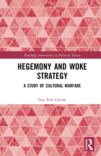 Hegemony and Woke Strategy - A Study of Cultural Warfare