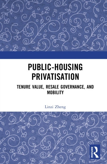 Public-Housing Privatisation - Tenure Value, Resale Governance, and Mobility