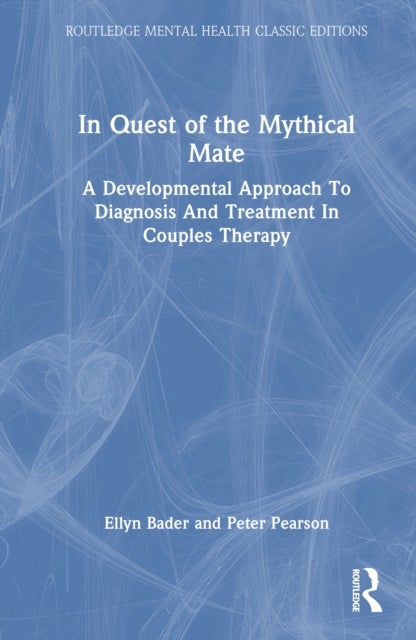 In Quest of the Mythical Mate - A Developmental Approach To Diagnosis And Treatment In Couples Therapy