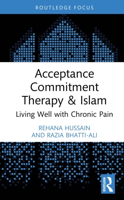 Acceptance Commitment Therapy and Islam - Living Well with Chronic Pain