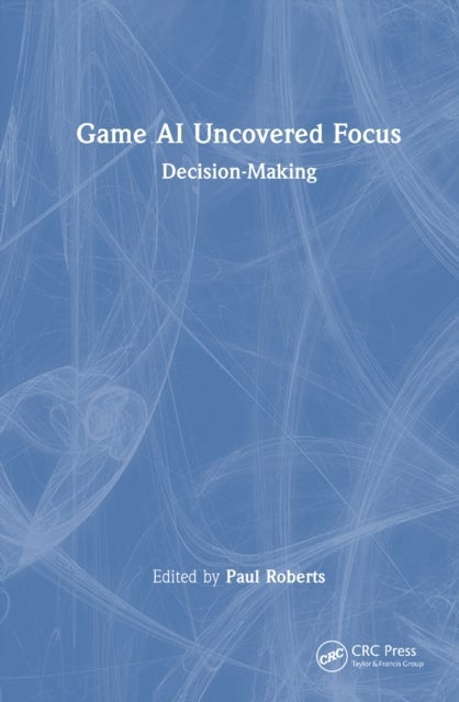 Game AI Uncovered Focus - Decision-Making