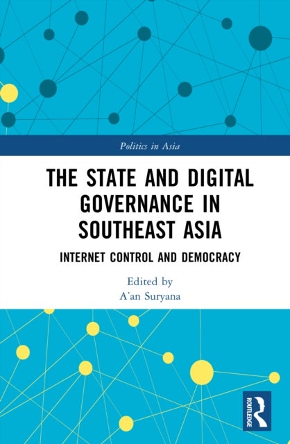 The State and Digital Governance in Southeast Asia - Internet Control and Democracy