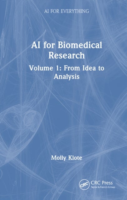 AI for Biomedical Research - Volume 1: From Idea to Analysis