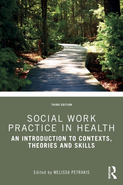 Social Work Practice in Health - An Introduction to Contexts, Theories and Skills