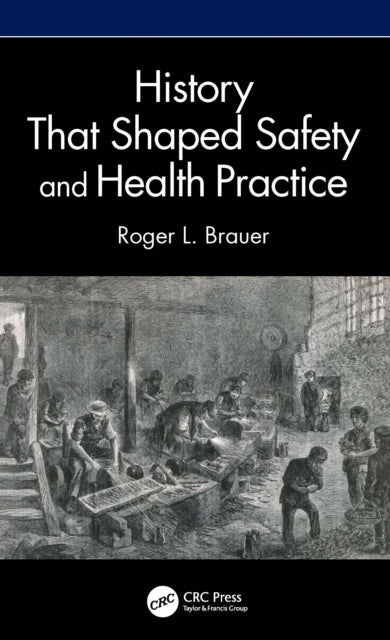History That Shaped Safety and Health Practice