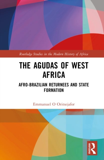 The Agudas of West Africa - Afro-Brazilian Returnees and State Formation