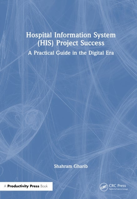 Hospital Information System (HIS) Project Success - A Practical Guide in the Digital Era