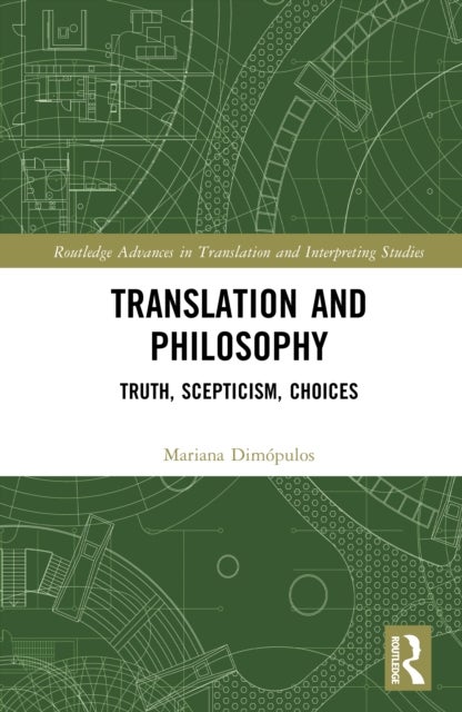 Translation and Philosophy - Truth, Scepticism, Choices