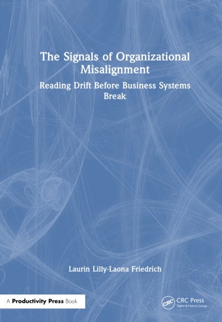 The Signals of Organisational Misalignment - Reading Drift Before Business Systems Break