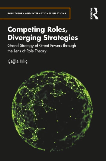 Competing Roles, Diverging Strategies - Grand Strategy of Great Powers through the Lens of Role Theory