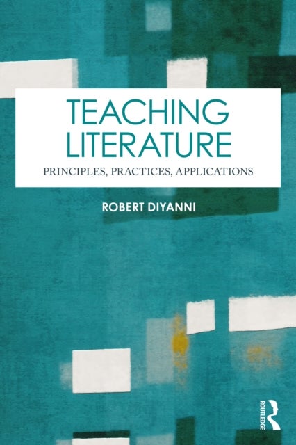 Teaching Literature - Principles, Practices, Applications