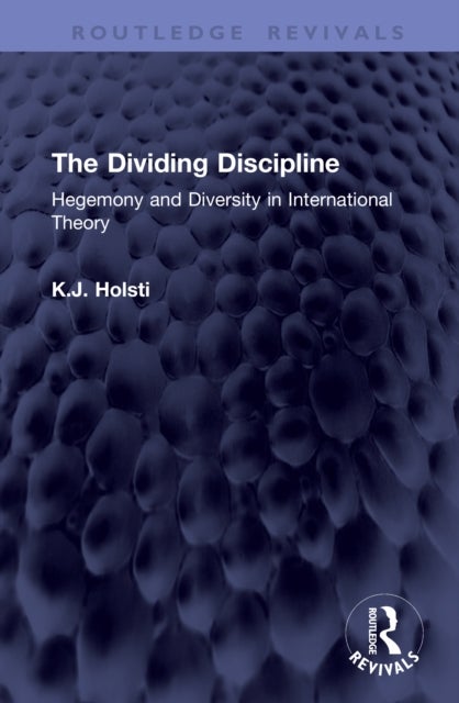 The Dividing Discipline - Hegemony and Diversity in International Theory