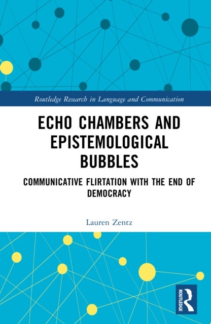 Echo Chambers and Epistemological Bubbles - Communicative Flirtations with the End of Democracy