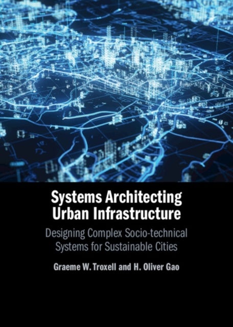 Systems Architecting Urban Infrastructure - Designing Complex Socio-technical Systems for Sustainable Cities