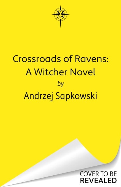 Crossroads of Ravens - A brand-new Witcher novel starring Geralt of Rivia – Now a major Netflix show