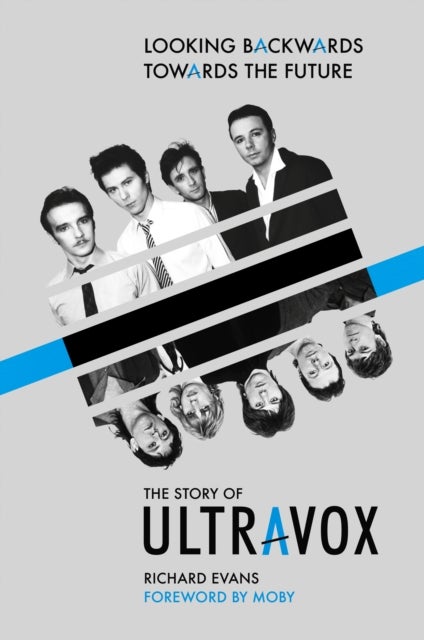 Looking Backwards Towards the Future - The Story of Ultravox