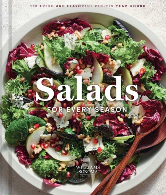 Williams Sonoma Salads for Every Season - 100 Fresh and Flavorful Recipes Year-Round