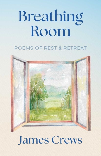 Breathing Room - Poems of Rest and Retreat