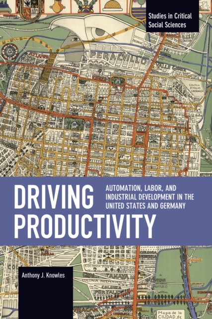 Driving Productivity - Automation, Labor, and Industrial Development in the United States and Germany