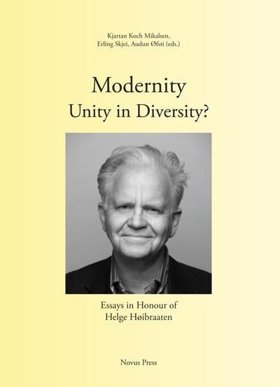 Modernity - unity in diversity? - essays in honour of Helge Høibraaten