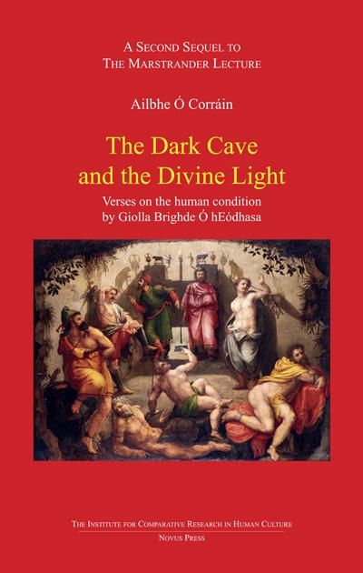The dark cave and the devine light - verses on the human condition by Giolla Brighde Ó hEódhasa