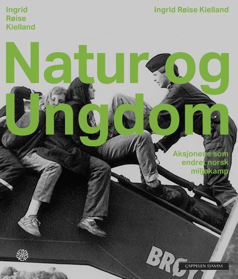 Natur og ungdom - aksjonene som endret norsk miljøkamp