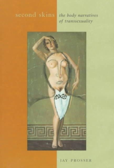 Second Skins - The Body Narratives of Transsexuality