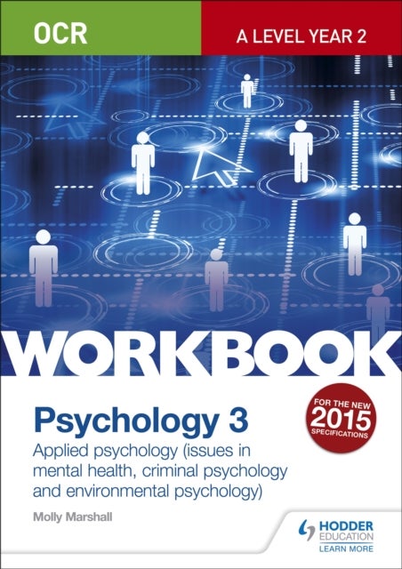 OCR Psychology for A Level Workbook 3 - Component 3: Applied Psychology: Issues in mental health, Criminal psychology, Environmental psychology