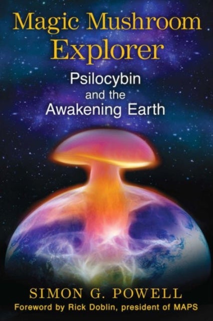 Magic Mushroom Explorer - Psilocybin and the Awakening Earth