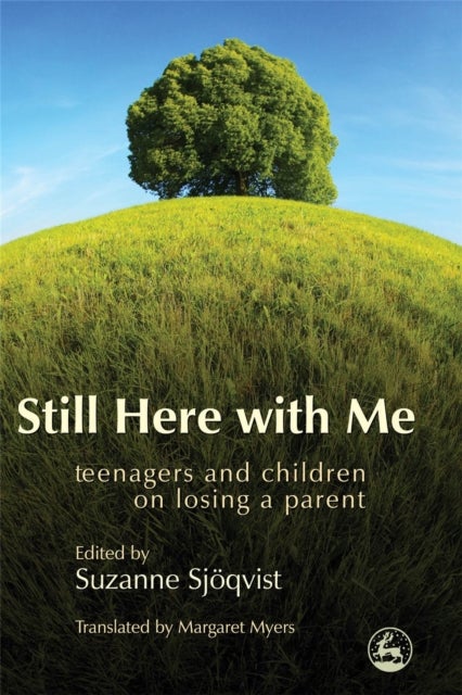 Still Here with Me - Teenagers and Children on Losing a Parent