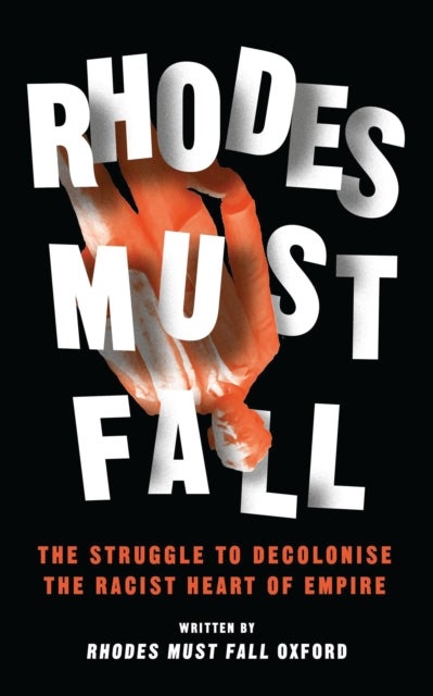 Rhodes Must Fall - The Struggle to Decolonise the Racist Heart of Empire