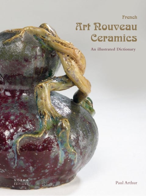 French Art Nouveau Ceramics - An Illustrated Dictionary