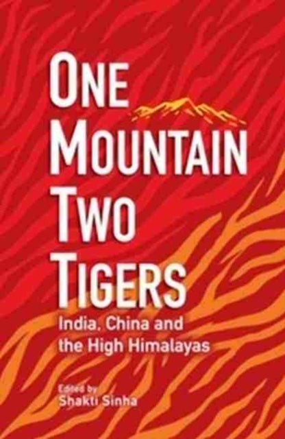One Mountain Two Tigers - India China and the Himalayas