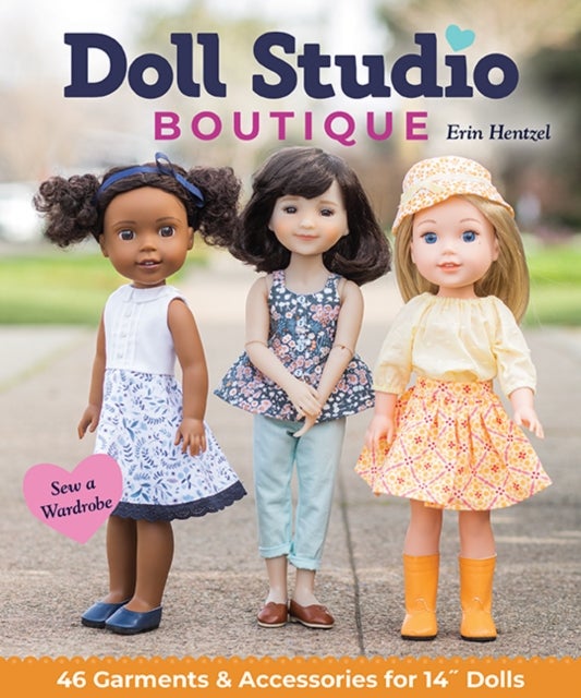 Doll Studio Boutique - Sew a Wardrobe; 46 Garments & Accessories for 14  Dolls